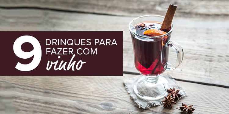 9 drinques para fazer com vinho