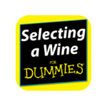 SELECTING A WINE – FOR DUMMIES